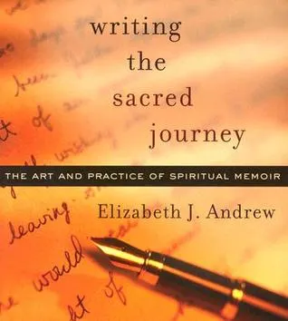 Andrew, Elizabeth Jarrett. Writing the Sacred Journey: Art & Practice of Spiritual Memoir (Skinner House, 2005)