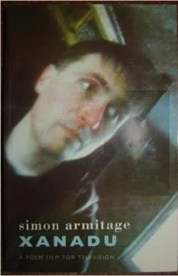 Armitage, Simon: Xanadu: A Poem Film for Television [used paperback]