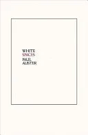 Auster, Paul: White Spaces: Selected Poems and Early Prose