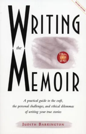 Barrington, Judith. Writing the Memoir: From Truth to Art (Eighth Mountain, 2002)