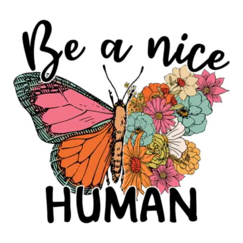 Be A Nice Human  (DTF Transfer)