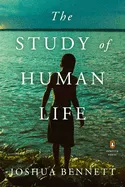 Bennett, Joshua: The Study of Human Life